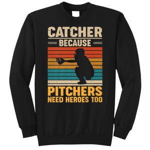 Catcher Because Pitchers Need Heroes Too Sweatshirt