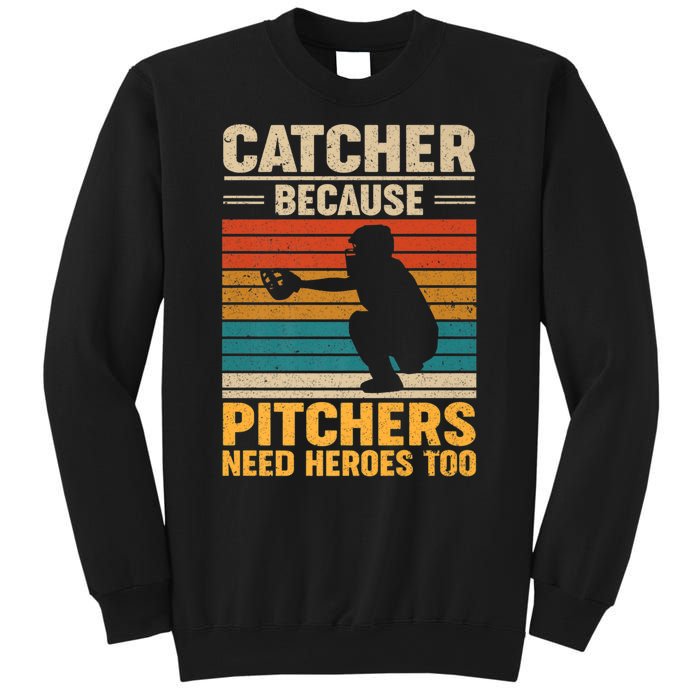 Catcher Because Pitchers Need Heroes Too Sweatshirt