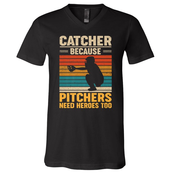 Catcher Because Pitchers Need Heroes Too V-Neck T-Shirt