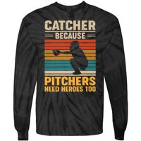 Catcher Because Pitchers Need Heroes Too Tie-Dye Long Sleeve Shirt