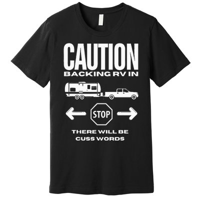 Caution Backing Rv In Funny Camping Outoors Premium T-Shirt