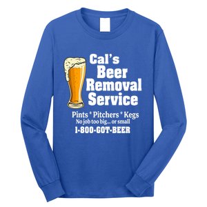 Cal's Beer Removal Service Beer Ing Great Gift Long Sleeve Shirt