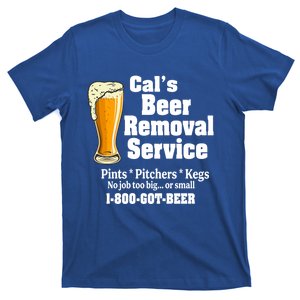 Cal's Beer Removal Service Beer Ing Great Gift T-Shirt