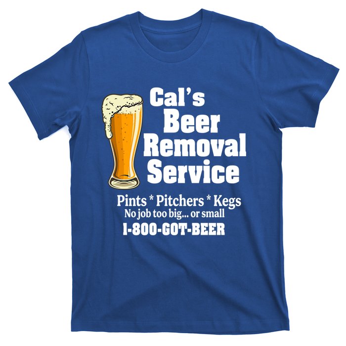 Cal's Beer Removal Service Beer Ing Great Gift T-Shirt