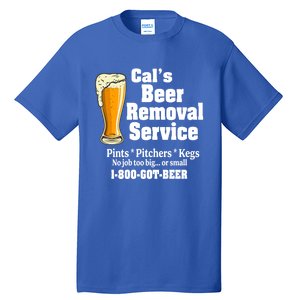 Cal's Beer Removal Service Beer Ing Great Gift Tall T-Shirt