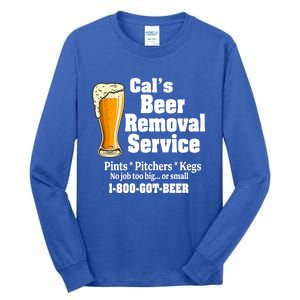 Cal's Beer Removal Service Beer Ing Great Gift Tall Long Sleeve T-Shirt