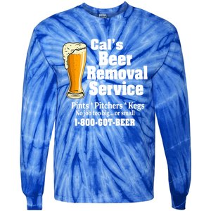 Cal's Beer Removal Service Beer Ing Great Gift Tie-Dye Long Sleeve Shirt