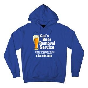 Cal's Beer Removal Service Beer Ing Great Gift Tall Hoodie