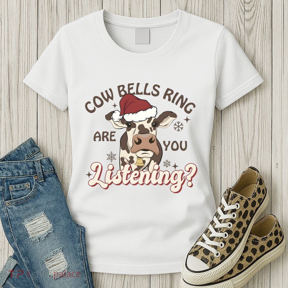 Cow Bells Ring Are You Listening Merry Christmas Womens T-Shirt