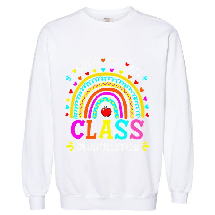Cute Boho Rainbow Class Dismissed Last Day Of School Teacher Garment-Dyed Sweatshirt