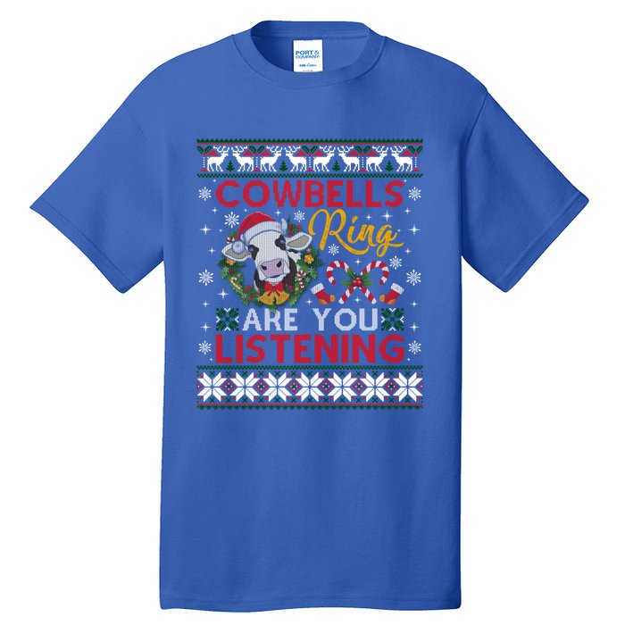 Cow Bells Ring Are You Listening Christmas Funny Cow Ugly Meaningful Gift Tall T-Shirt