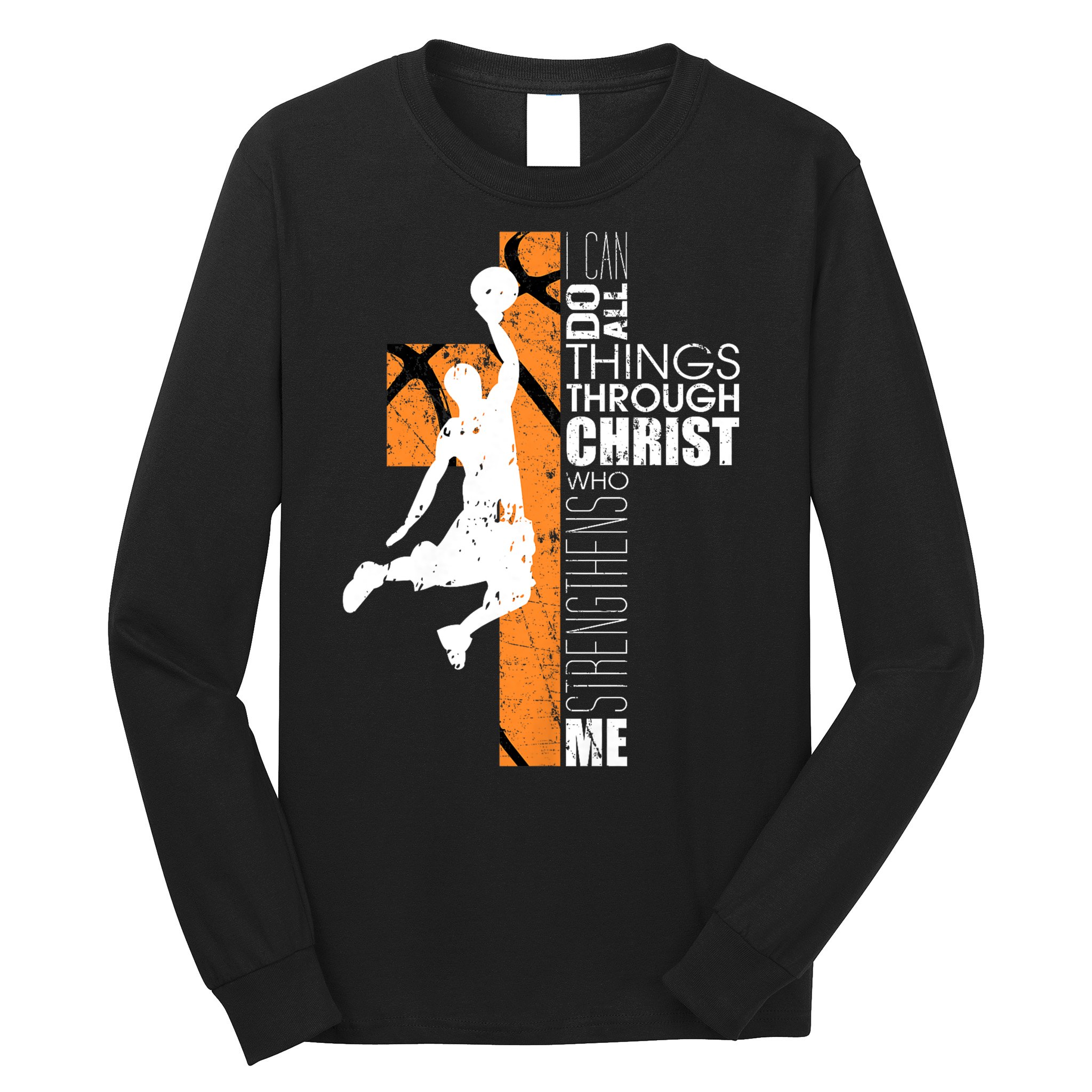 Christian Basketball Religious Bible Verse Philippians 4:13 Long Sleeve Shirt