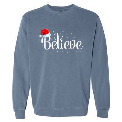 Christmas Believe Santa Claus Believe Christmas Garment-Dyed Sweatshirt