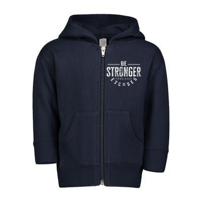 Cool Be Stronger Than Your Excuses Toddler Zip Fleece Hoodie