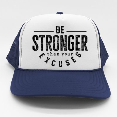 Cool Be Stronger Than Your Excuses Trucker Hat