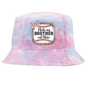 Cute Baseball Sister Thats My Brother Out There Tie-Dyed Bucket Hat