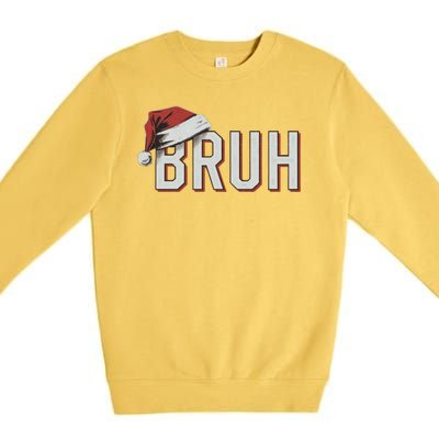 Christmas Bruh Santa Hat Holiday Meme Bro Greeting Premium Crewneck Sweatshirt