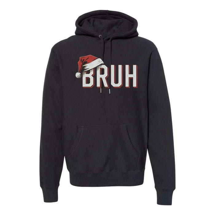 Christmas Bruh Santa Hat Holiday Meme Bro Greeting Premium Hoodie