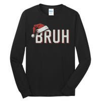 Christmas Bruh Santa Hat Holiday Meme Bro Greeting Tall Long Sleeve T-Shirt