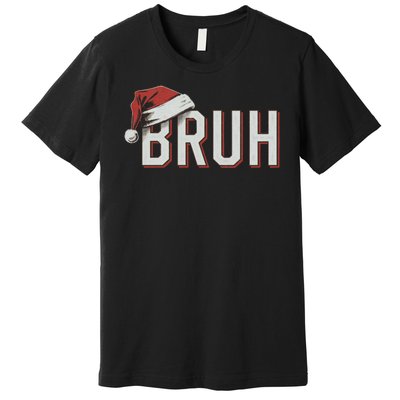 Christmas Bruh Santa Hat Holiday Meme Bro Greeting Premium T-Shirt