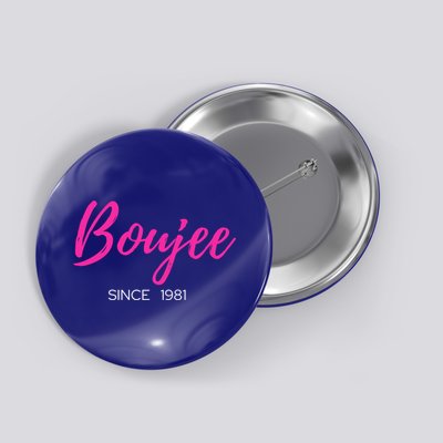 Classy Boujee Since 1981 Gift Button