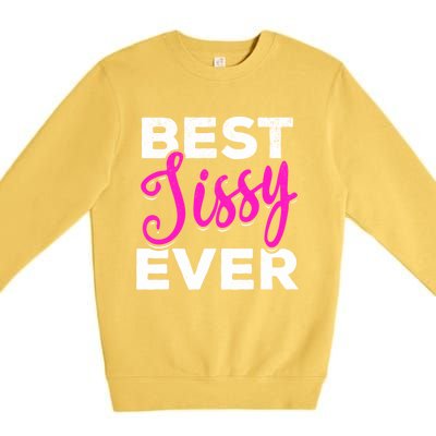 Cute Best Sissy Ever Best Sissy World's Best Sissy Gift Premium Crewneck Sweatshirt