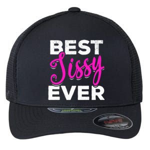 Cute Best Sissy Ever Best Sissy World's Best Sissy Gift Flexfit Unipanel Trucker Cap