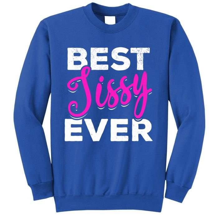 Cute Best Sissy Ever Best Sissy World's Best Sissy Gift Sweatshirt