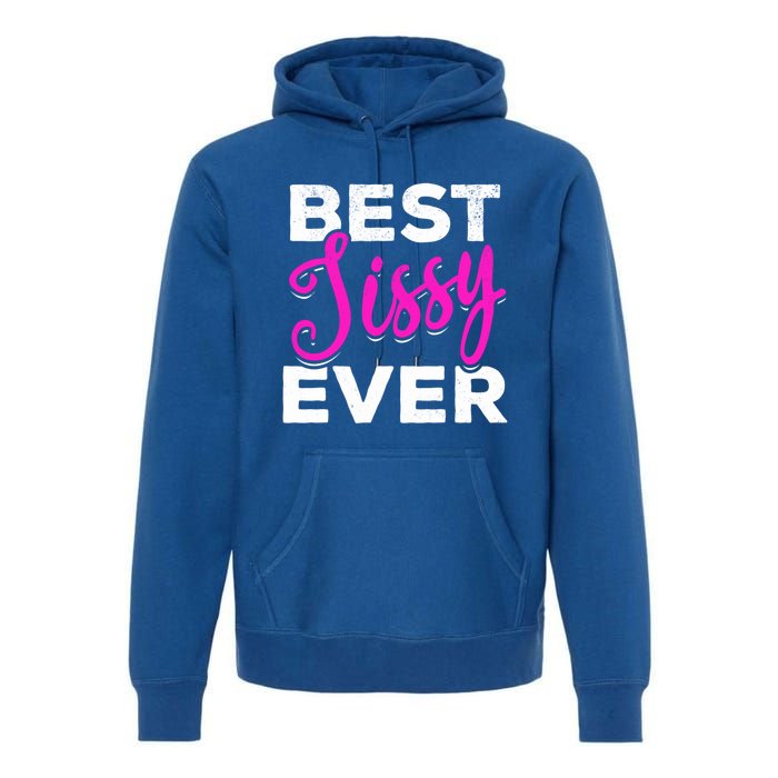 Cute Best Sissy Ever Best Sissy World's Best Sissy Gift Premium Hoodie