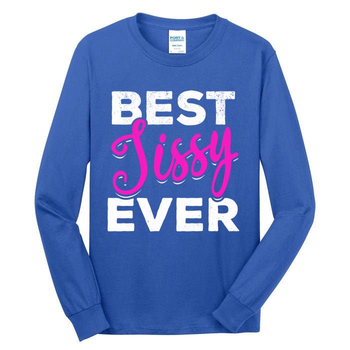 Cute Best Sissy Ever Best Sissy World's Best Sissy Gift Tall Long Sleeve T-Shirt