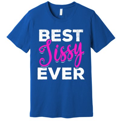 Cute Best Sissy Ever Best Sissy World's Best Sissy Gift Premium T-Shirt