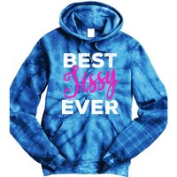 Cute Best Sissy Ever Best Sissy World's Best Sissy Gift Tie Dye Hoodie