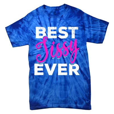 Cute Best Sissy Ever Best Sissy World's Best Sissy Gift Tie-Dye T-Shirt