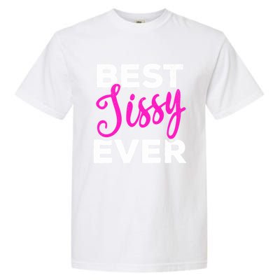 Cute Best Sissy Ever Best Sissy World's Best Sissy Gift Garment-Dyed Heavyweight T-Shirt