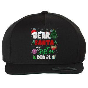 Christmas Big Sister Christmas Dear Santa My Sister Did It Gift Wool Snapback Cap