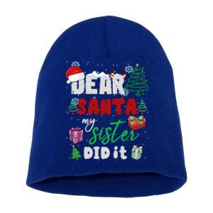 Christmas Big Sister Christmas Dear Santa My Sister Did It Gift Short Acrylic Beanie