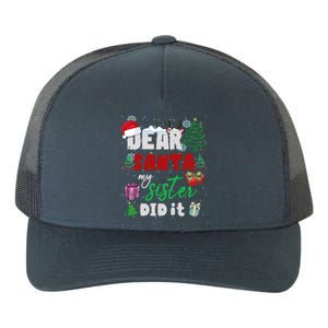 Christmas Big Sister Christmas Dear Santa My Sister Did It Gift Yupoong Adult 5-Panel Trucker Hat