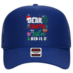 Christmas Big Sister Christmas Dear Santa My Sister Did It Gift High Crown Mesh Back Trucker Hat