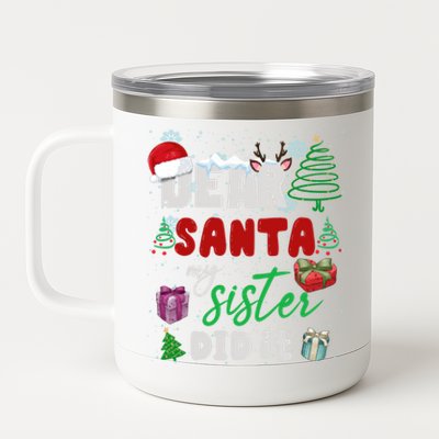 Christmas Big Sister Christmas Dear Santa My Sister Did It Gift 12 oz Stainless Steel Tumbler Cup