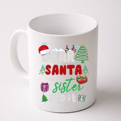 Christmas Big Sister Christmas Dear Santa My Sister Did It Gift Coffee Mug