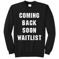 Coming Back Soon Waitlist Sweatshirt