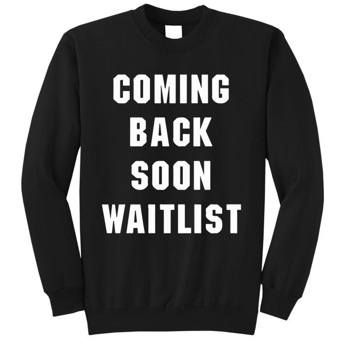 Coming Back Soon Waitlist Sweatshirt