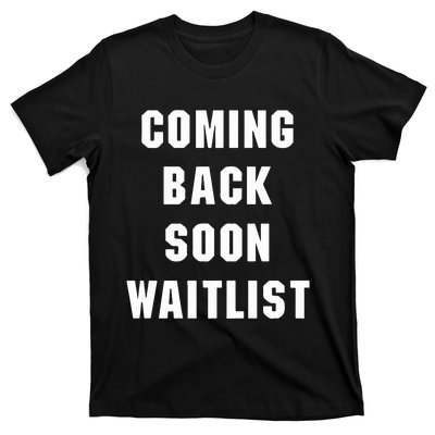 Coming Back Soon Waitlist T-Shirt