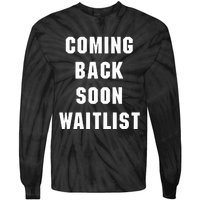 Coming Back Soon Waitlist Tie-Dye Long Sleeve Shirt