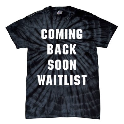 Coming Back Soon Waitlist Tie-Dye T-Shirt