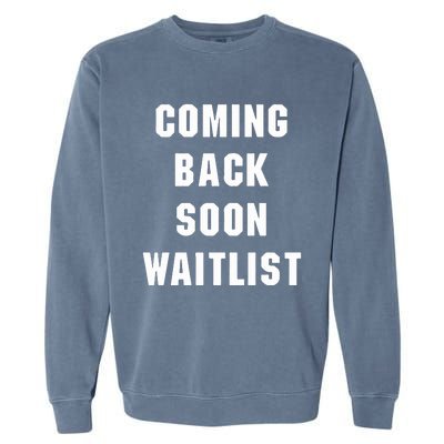 Coming Back Soon Waitlist Garment-Dyed Sweatshirt