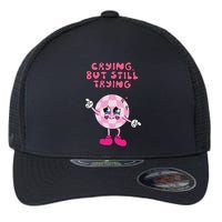 Crying But Still Trying Apparel Flexfit Unipanel Trucker Cap