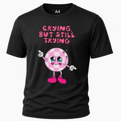 Crying But Still Trying Apparel Performance Shirt