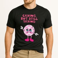 Crying But Still Trying Apparel Performance Shirt