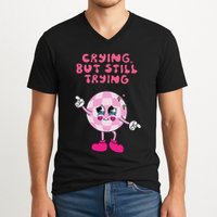 Crying But Still Trying Apparel V-Neck T-Shirt